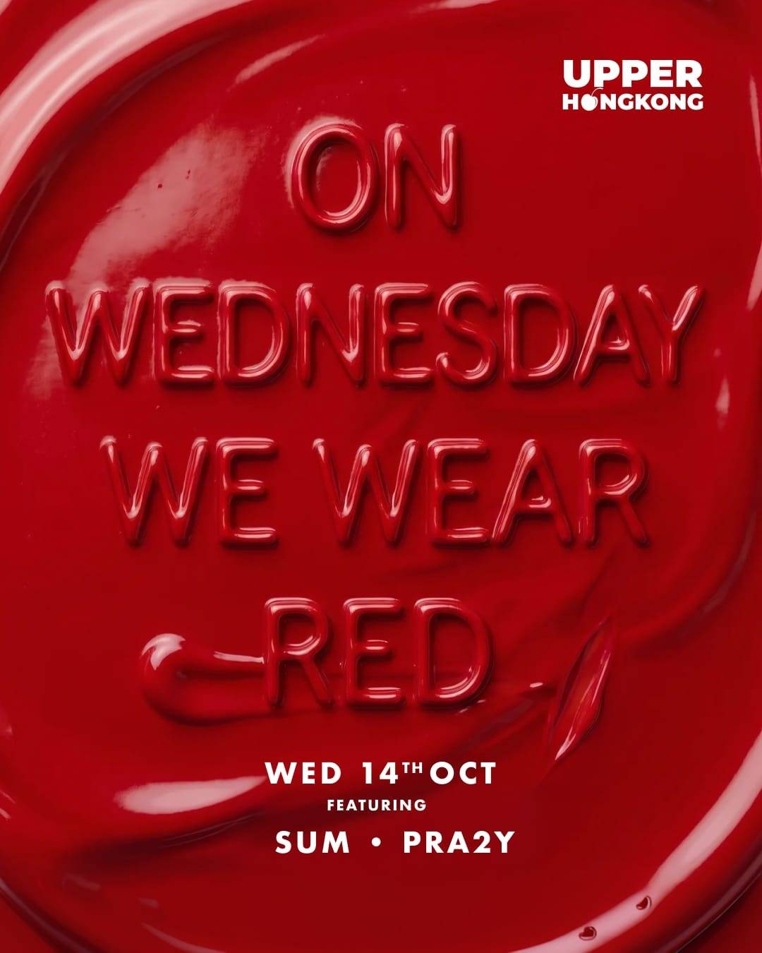 14/10 UPPER HONG KONG PRESENTS ON WEDNESDAY WE WEAR RED 14/10 UPPER HONG KONG PRESENTS ON WEDNESDAY WE WEAR RED