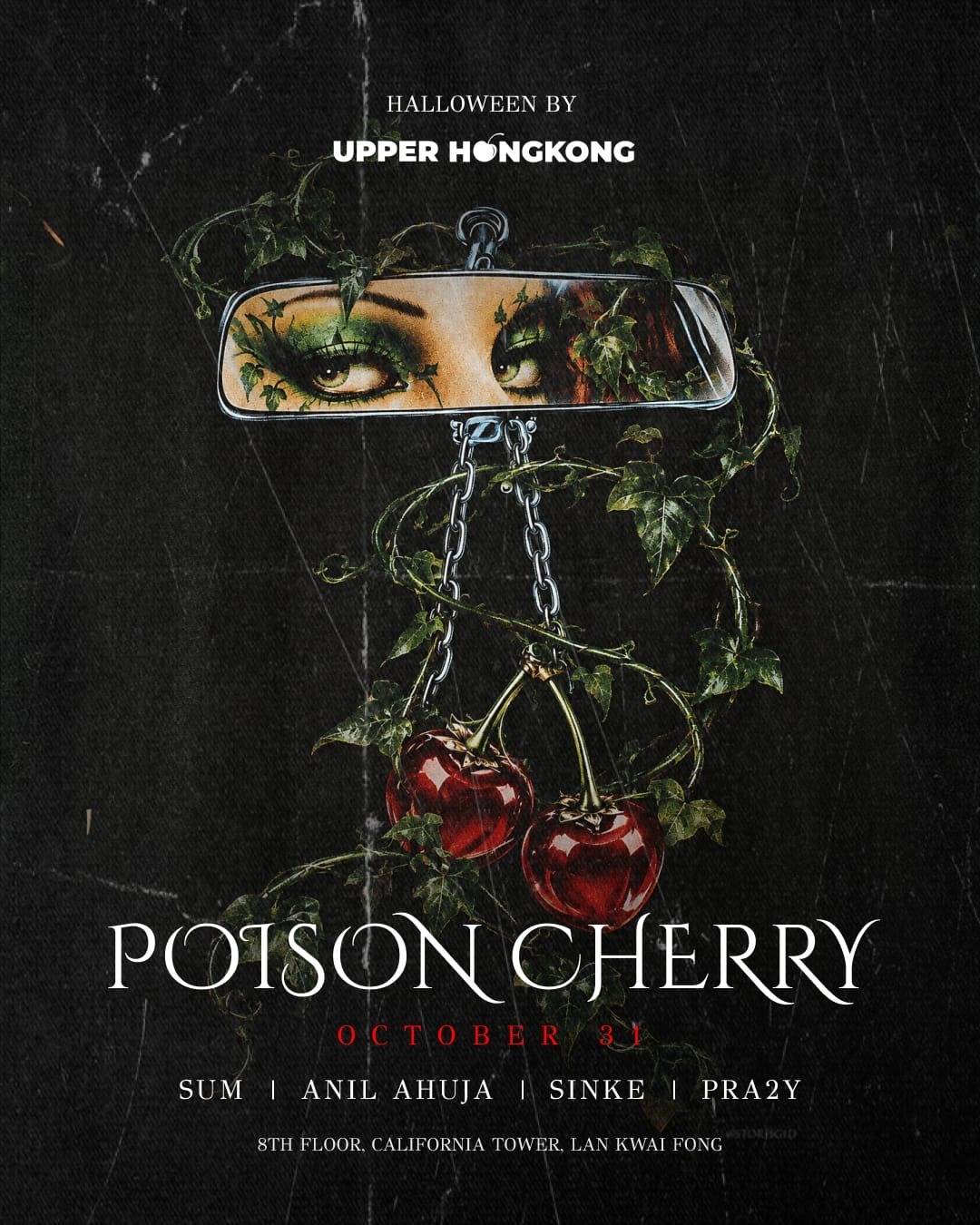31/10 UPPER HONG KONG PRESENTS THE POISON CHERRY 31/10 UPPER HONG KONG PRESENTS THE POISON CHERRY
